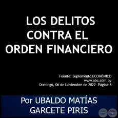 LOS DELITOS CONTRA EL ORDEN FINANCIERO - Por UBALDO MATÍAS GARCETE PIRIS - Domingo, 06 de Noviembre de 2022